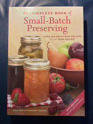 The Complete Book of Small-Batch Preserving: Over 300 Recipes to Use
