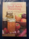 The Complete Book of Small-Batch Preserving: Over 300 Recipes to Use