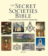 The Secret Societies Bible: The Definitive Guide to Mysterious