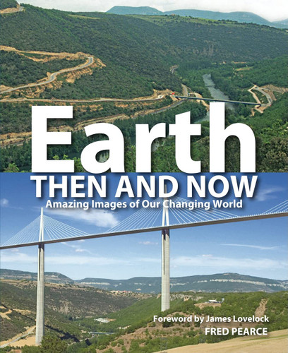 Earth Then and Now: Amazing images of Our Changing World