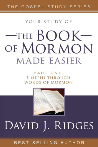 Your Study of the Book of Mormon Made Easier Part 1: 1 Nephi Through