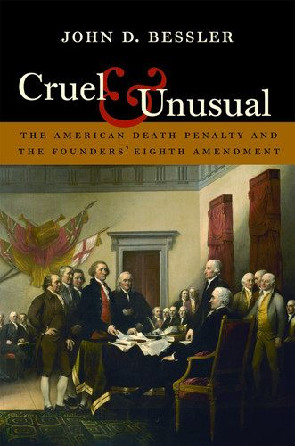 Cruel and Unusual: The American Death Penalty and the Founders'