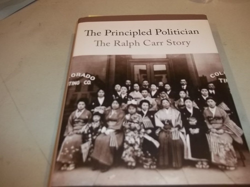 The Principled Politician: The Story of Ralph Carr