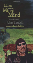 Lines from a Mined Mind: The Words of John Trudell