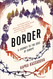 Border: A Journey to the Edge of Europe