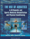 The Use of Aquatics in Orthopedics and Sports Medicine Rehabilitation The Use of Aquatics in Orthopedics and Sports Medicine Rehabilitation