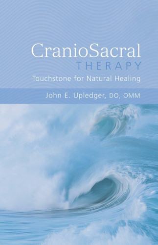 CranioSacral Therapy: Touchstone for Natural Healing: Touchstone for