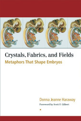 Crystals Fabrics and Fields: Metaphors That Shape Embryos