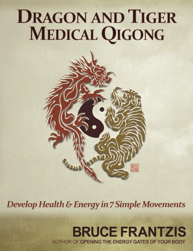 Dragon and Tiger Medical Qigong Volume 1: Develop Health and Energy