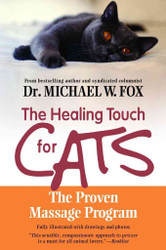 Healing Touch for Cats: The Proven Massage Program for Cats