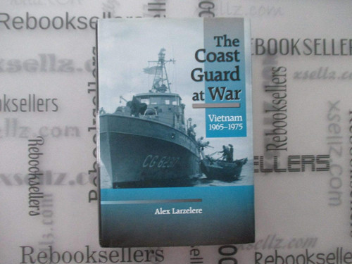 The Coast Guard at War: Vietnam 1965-1975
