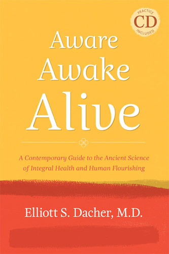 Aware Awake Alive: A Contemporary Guide to the Ancient Science of