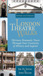 London Theatre Walks & Expanded Edition: Thirteen Dramatic Tours