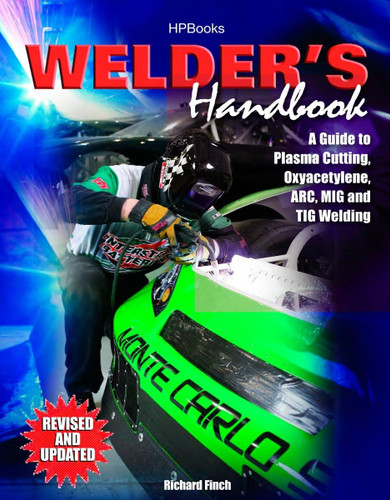 Welder's Handbook: A Guide to Plasma Cutting Oxyacetylene ARC MIG and