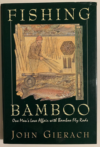 FISHING BAMBOO: One Man's Love Affair with Bamboo Fly Rods