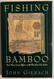 FISHING BAMBOO: One Man's Love Affair with Bamboo Fly Rods