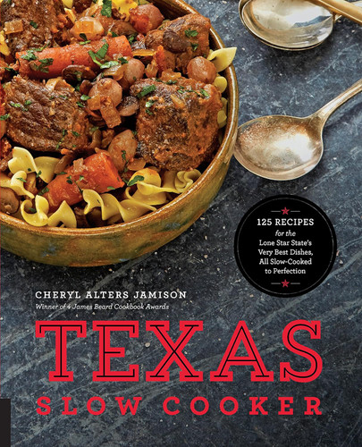 Texas Slow Cooker: 125 Recipes for the Lone Star State's Very Best