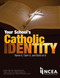 Your School s Catholic Identity