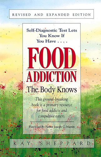 Food Addiction: The Body Knows: Revised & Expanded Edition