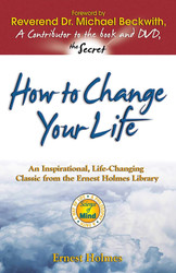How to Change Your Life: An Inspirational Life-Changing Classic from