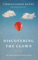 Discovering the Clown or The Funny Book of Good Acting