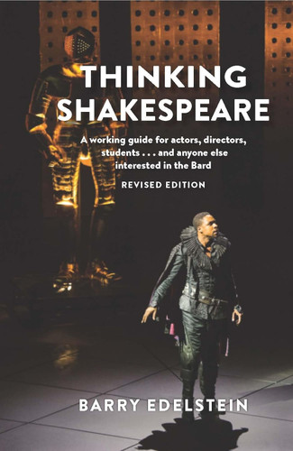 Thinking Shakespeare: A working guide for actors directors students