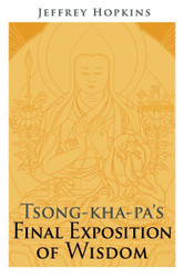 Tsong-kha-pa's Final Exposition of Wisdom