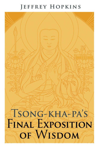 Tsong-kha-pa's Final Exposition of Wisdom