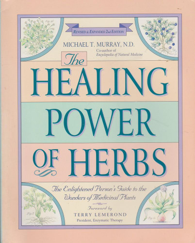 The Healing Power of Herbs: The Enlightened Person's Guide to the