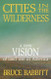 Cities in the Wilderness: A New Vision of Land Use in America