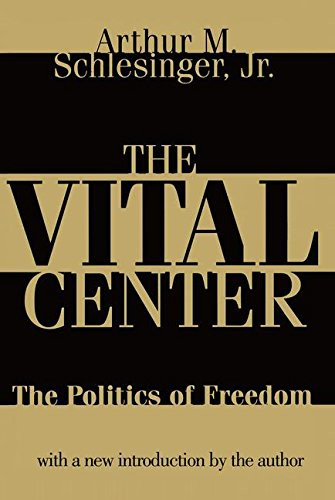 The Vital Center: Politics of Freedom The Vital Center: Politics of Freedom
