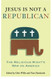 Jesus Is Not a Republican: The Religious Right's War on America Jesus Is Not a Republican: The Religious Right's War on America