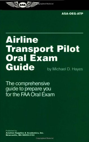Airline Transport Pilot Oral Exam Guide (Oral Exam Guide series)