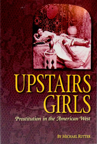 Upstairs Girls: Prostitution in the American West