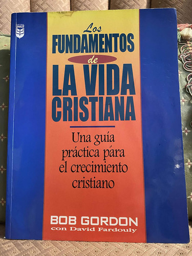 Los fundamentos de la vida cristiana [Spanish Edition]