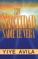 Sin Santidad Nadie Le Vera (Spanish Edition)