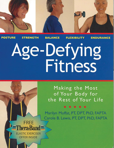 Age Defying Fitness: Making the Most of Your Body for the Rest of