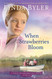 When Strawberries Bloom: A Novel Based On True Experiences From An