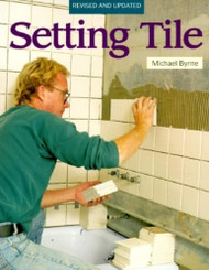 Setting Tile: Revised and Updated (Fine Homebuilding)