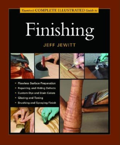 Tauntons Complete Illustrated Guide To Finishing