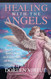 Healing with the Angels: How the Angels Can Assist You in Every Area