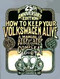 How to Keep Your Volkswagen Alive: A Manual of Step by Step