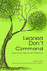 Leaders Don't Command