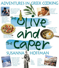 The Olive And The Caper: Adventures in Greek Cooking
