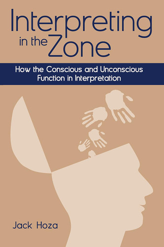 Interpreting in the Zone: How the Conscious and Unconscious Function