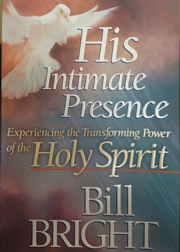 His Intimate Presence: Experiencing the Transforming Power of the