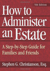 How to Administer an Estate: A Step-By-Step Guide for Families and
