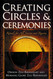Creating Circles and Ceremonies: Pagan Rituals for All Seasons and