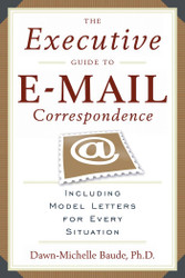 The Executive Guide to E-mail Correspondence: Including Model Letters