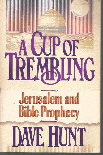 A Cup of Trembling: Jerusalem and Bible Prophecy
